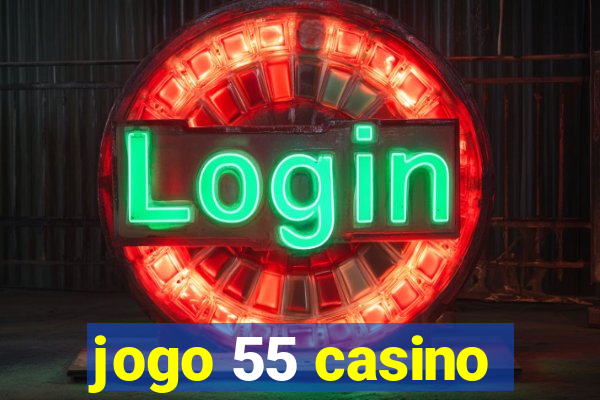 jogo 55 casino